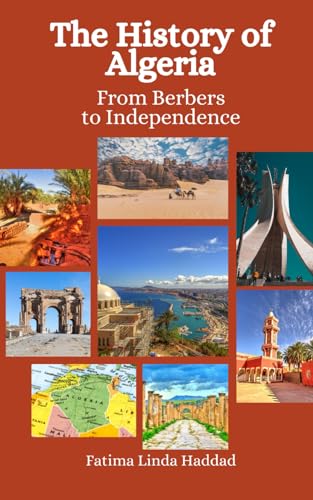 Imagen de archivo de The History of Algeria: From Berbers to Independence a la venta por California Books