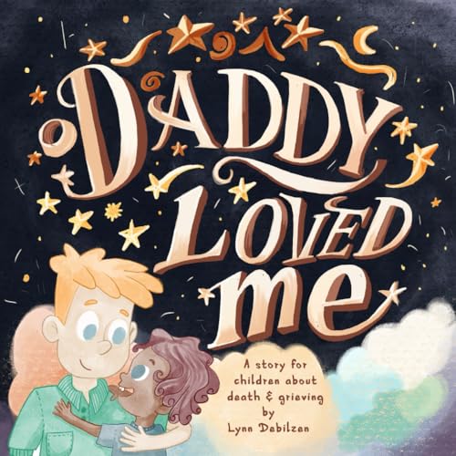 Stock image for Daddy Loved Me: A Story for Children About Death and Grieving for sale by GreatBookPrices