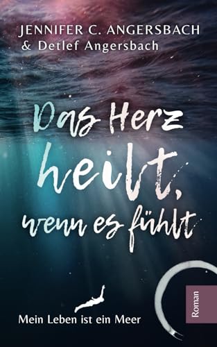 Beispielbild fr Das Herz heilt, wenn es fhlt: Ein Roman ber den Akt der Rebellion zu werden, wer man ist (Therapieromane - Verstehen, Akzeptieren und Verndern) zum Verkauf von medimops