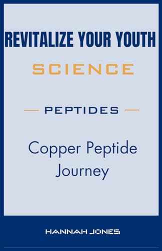 Beispielbild fr Revitalize Your Youth: Copper Peptide Journey zum Verkauf von GreatBookPrices