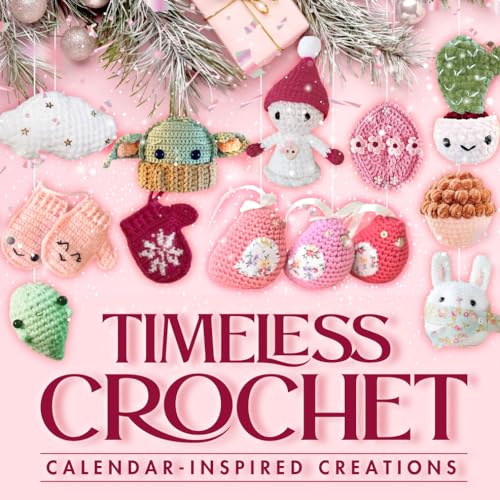 Beispielbild fr Timeless Crochet: Calendar-Inspired Creations: Crochet Ideas zum Verkauf von GreatBookPrices