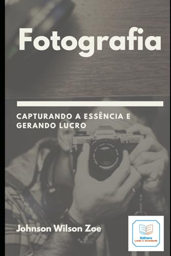 Imagen de archivo de Fotografia: Capturando a Essncia e Gerando Lucro (Portuguese Edition) a la venta por ALLBOOKS1
