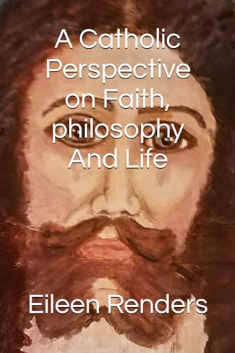 9798870317113: A Catholic Perspective on Faith, philosophy And Life