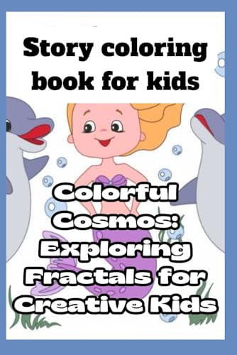 Stock image for Colorful Cosmos: Story coloring book, Exploring Fractals for Creative Kids for sale by GreatBookPrices