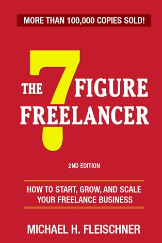 Stock image for The 7 Figure Freelancer: How to start, grow, and scale your freelance business. for sale by Ria Christie Collections