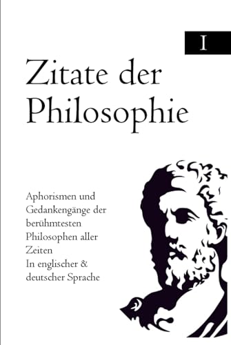 9798870384597: Zitate der Philosophie: Aphorismen und Gedankengnge der berhmtesten Philosophen aller Zeiten In englischer & deutscher Sprache