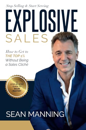 Stock image for Explosive Sales!: How to Get to The Top 1% Without Being a Sales Clich for sale by California Books
