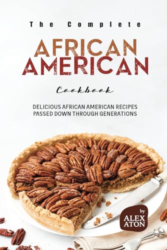 9798870450285: The Complete African American Cookbook: Delicious African American Recipes Passed Down Through Generations