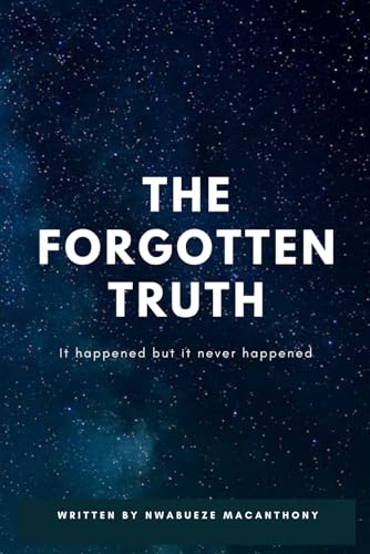 Stock image for The Forgotten Truth: It all happened but it never happened. for sale by California Books