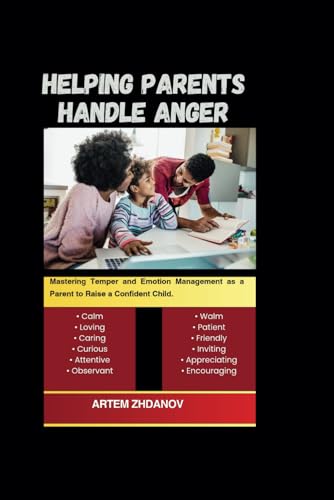 Imagen de archivo de Helping Parents Handle Anger: Mastering Temper and Emotion Management as a Parent to Raise a Confident Child. a la venta por Ria Christie Collections