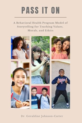 9798870711454: Pass It On: A Behavioral Health Program Model Of Storytelling For Teaching Values, Morals And Ethics: Counseling Teens And Young Adults: A Teaching And Training Tool For Teen Programs: 5