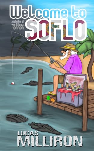 Beispielbild fr Welcome to SoFlo: A Collection of Weird Florida Horror (Lucas Milliron Books) zum Verkauf von Ria Christie Collections