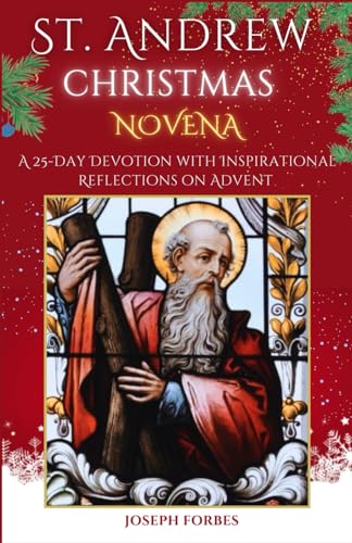 Stock image for St. Andrew Christmas Novena: A 25-Day Devotion with Inspirational Reflections on Advent (Featuring Christmas Songs and Prayers) for sale by Ria Christie Collections