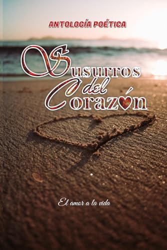Beispielbild fr SUSURROS DEL CORAZN: EL AMOR A LA VIDA (Spanish Edition) zum Verkauf von California Books