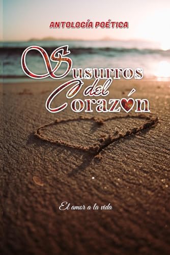 Stock image for SUSURROS DEL CORAZN: EL AMOR A LA VIDA (Spanish Edition) for sale by Ria Christie Collections