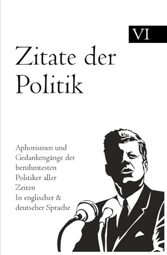 Stock image for Zitate der Politik: Aphorismen und Gedankengnge der berhmtesten Politiker aller Zeiten In englischer & deutscher Sprache (German Edition) for sale by California Books