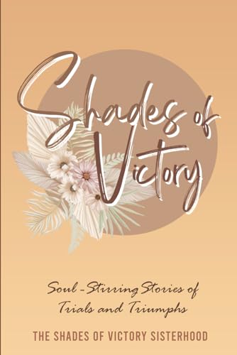 Stock image for SHADES OF VICTORY: SOUL-STIRRING STORIES OF TRIALS AND TRIUMPHS for sale by California Books