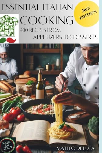 Stock image for Cookbook for beginner: ESSENTIAL ITALIAN COOKING: 200 RECIPES FROM APETIZER TO DESSERT for sale by California Books