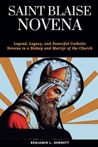 Stock image for Saint Blaise Novena: Legend, Legacy, and Powerful Catholic Novena to a Bishop and Martyr of the Church (Devotion to the Patron Saint of Thr for sale by GreatBookPrices