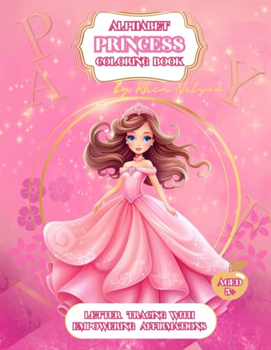 Immagine dell'editore per Princess Alphabet Coloring Book With Empowering Affirmations: Different Carefully Selected Princess Images With Letter Tracing Alphabet and ... School, Girls Power, Ideal Gift, Pink Present venduto da Ria Christie Collections