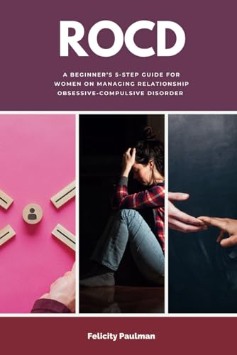 Imagen de archivo de ROCD: A Beginner's 5-Step Guide for Women on Managing Relationship Obsessive-Compulsive Disorder a la venta por Ria Christie Collections