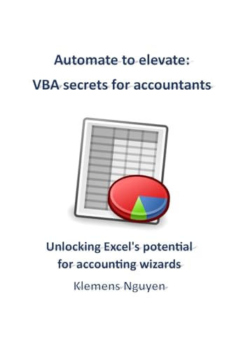 Immagine dell'editore per Automate to elevate: VBA secrets for accountants: Unlocking Excel's potential for accounting wizards (VBA & macros) venduto da Ria Christie Collections