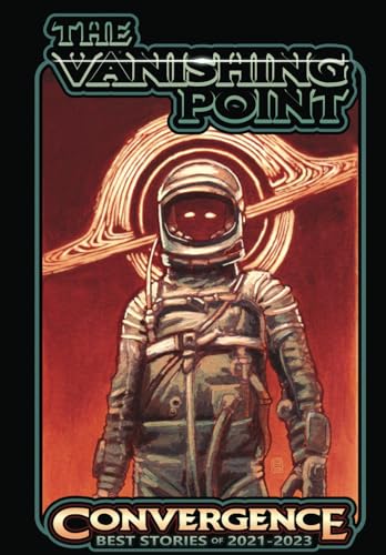 9798871273999: The Vanishing Point: Convergence: Best Stories of 2021-2023