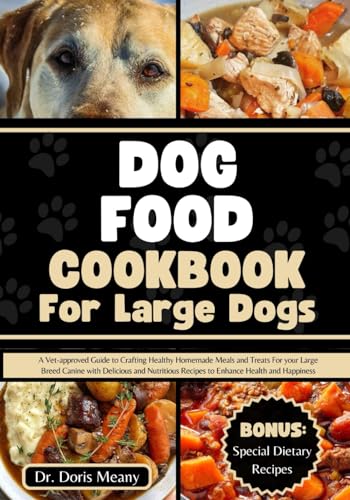 Stock image for Dog Food Cookbook for Large Dogs: A Vet-approved Guide to Crafting Healthy Homemade Meals and Treats For your Large Breed Canine with Delicious and Nu for sale by GreatBookPrices