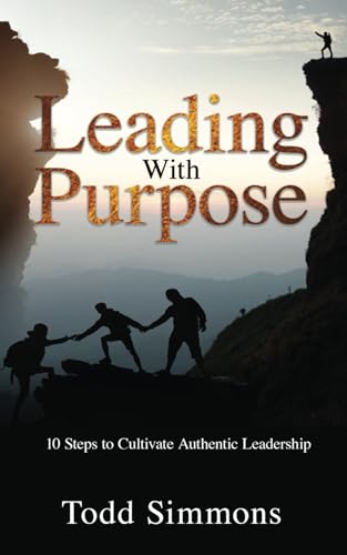 Beispielbild fr LEADING WITH PURPOSE: 10 Steps to Cultivate Authentic Leadership zum Verkauf von Ria Christie Collections