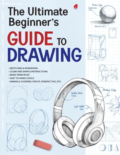 9798871571460: The Ultimate Beginner's Guide to Drawing: Learn to Draw, Sketch, and Render Objects, Fruits, Animals, and Perspective,... with Step-by-Step Instructions