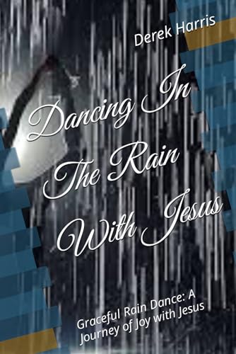 Stock image for Dancing In The Rain With Jesus for sale by PBShop.store US