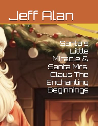 Beispielbild fr Santa's Little Miracle & Santa Mrs. Claus The Enchanting Beginnings (Children Books) zum Verkauf von Ria Christie Collections