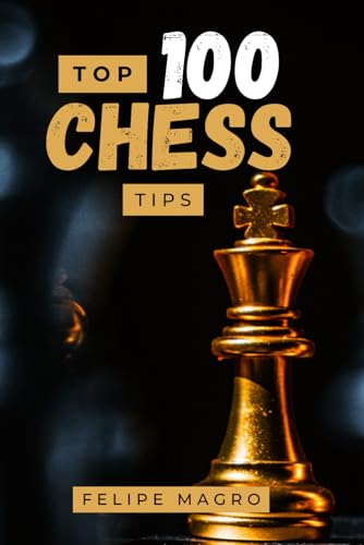 Beispielbild fr TOP 100 CHESS TIPS: Grandmaster Strategies, Winning Tactics, Best Checkmate Guide zum Verkauf von California Books