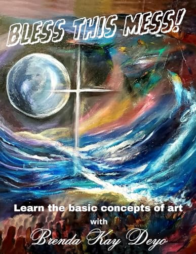 9798871735916: Bless this Mess: Learn the basics of art