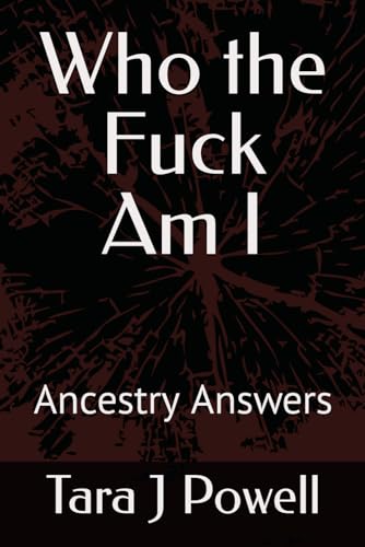 9798871881576: Who the Fuck Am I: Ancestry Answers