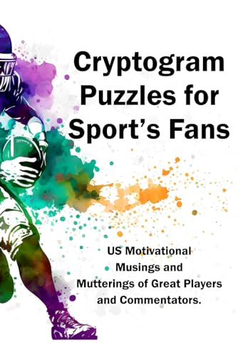 Stock image for Cryptograms Puzzles for Sport?s Fans: US Motivational Musings and Mutterings of Great Players and Commentators for sale by California Books