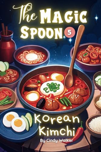 Stock image for The Magic spoon Episode 5: Korean Kimchi: Special Asian Food for Kids; Princess Bedtime Stories Book for sale by Ria Christie Collections