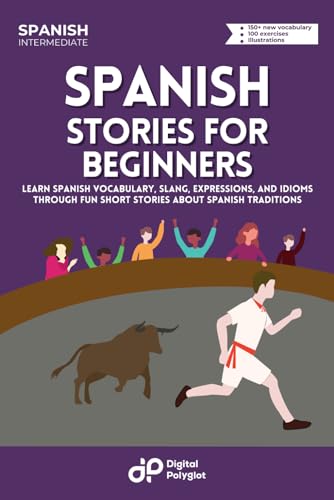 Stock image for Spanish Short Stories: Learn Basic Spanish Vocabulary, Expressions, and Idioms through 20 Short Stories about Spanish Traditions for Beginner for sale by GreatBookPrices
