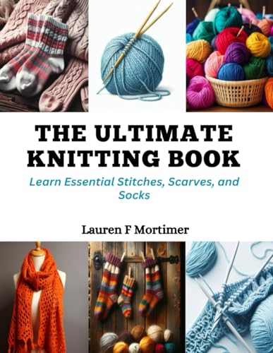 Stock image for The Ultimate Knitting Book: Learn Essential Stitches, Scarves, and Socks for sale by GreatBookPrices