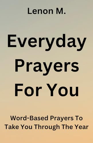 Beispielbild fr Everyday Prayers For You: Word-Based Prayers To Take You Through The Year zum Verkauf von California Books