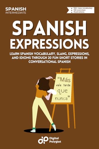 9798872352921: Spanish Expressions: Learn Spanish Vocabulary, Slang, Expressions, and Idioms through 20 Fun Short Stories in Conversational Spanish (Spanish Short Stories) (Spanish Edition)