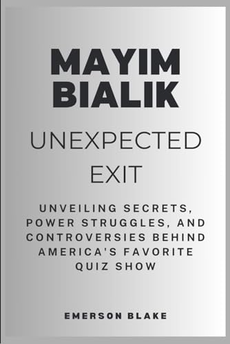 9798872353492: Mayim Bialik Unexpected Exit: Unveiling Secrets, Power Struggles, and Controversies Behind America's Favorite Quiz Show