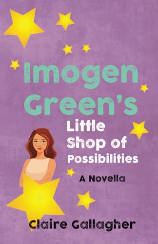 Stock image for Imogen Green's Little Shop of Possibilities: A novella for sale by GreatBookPrices