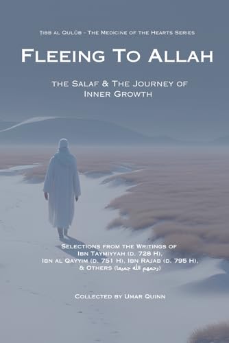 Stock image for Fleeing to Allah: The Salaf and the Journey of Inner Growth (Tibb al Qulub - The Medicine of the Hearts) for sale by California Books