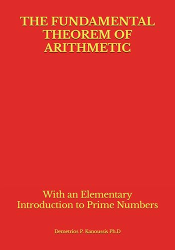 9798872476351: THE FUNDAMENTAL THEOREM OF ARITHMETIC: With an Elementary Introduction to Prime Numbers (THE COLLEGE ALGEBRA SERIES)