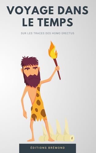 Stock image for Voyage dans le Temps: Sur les Traces des Homo Erectus for sale by Ria Christie Collections