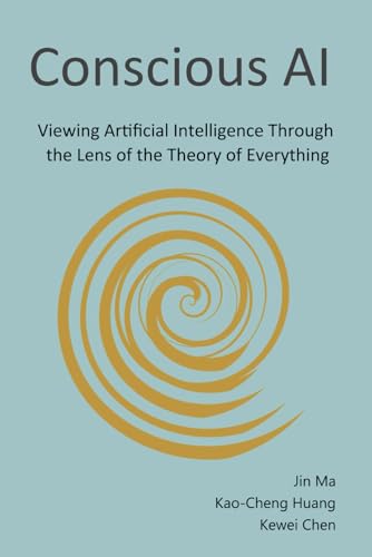 Beispielbild fr Conscious AI: Viewing Artificial Intelligence Through the Lens of the Theory of Everything zum Verkauf von California Books