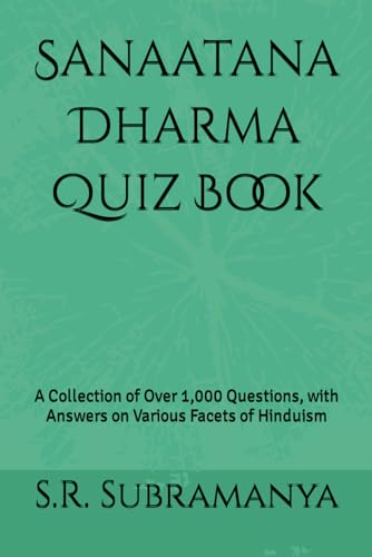 Stock image for Sanaatana Dharma Quiz Book: A Collection of Over 1,000 Questions, with Answers on Various Facets of Hinduism for sale by California Books
