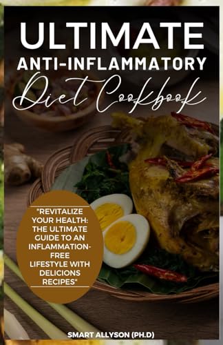 Stock image for ULTIMATE ANTI-INFLAMMATORY DIET COOKBOOK: "Revitalize Your Health: The Ultimate Guide to an Inflammation-Free Lifestyle with Delicious Recipes" for sale by Ria Christie Collections