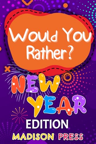 Stock image for Would You Rather New Year's Edition: 300+ Challenging Questions and Hilarious Scenarios for sale by Ria Christie Collections